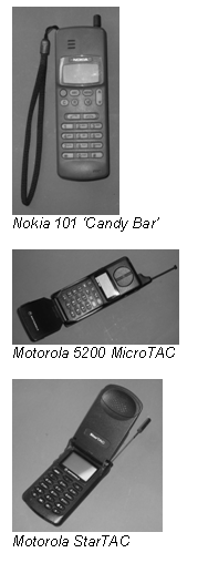 Nokia 101 ‘Candy Bar’       Motorola 5200 MicroTAC       Motorola StarTAC